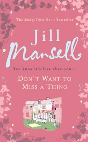 Seller image for Don't Want to Miss a Thing : A Warm and Witty Romance With Many Twists Along the Way for sale by GreatBookPricesUK