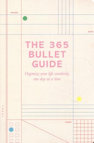 Seller image for 365 Bullet Guide : How to Organize Your Life Creatively, One Day at a Time for sale by GreatBookPricesUK