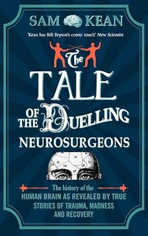 Immagine del venditore per Tale of the Duelling Neurosurgeons : The History of the Human Brain As Revealed by True Stories of Trauma, Madness, and Recovery venduto da GreatBookPricesUK