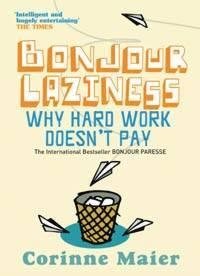 Seller image for Bonjour Laziness : Why Hard Work Doesn't Pay for sale by GreatBookPricesUK