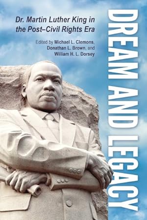 Immagine del venditore per Dream and Legacy : Dr. Martin Luther King in the Post-Civil Rights Era venduto da GreatBookPricesUK