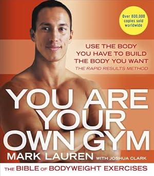 Immagine del venditore per You Are Your Own Gym : The Bible of Bodyweight Exercises venduto da GreatBookPricesUK