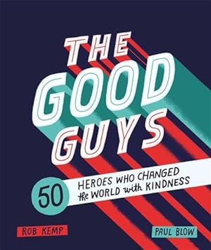 Seller image for Good Guys : 50 Heroes Who Changed the World With Kindness for sale by GreatBookPricesUK