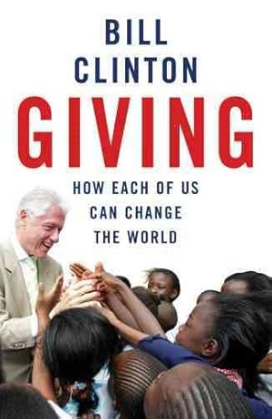 Seller image for Giving : How Each of Us Can Change the World for sale by GreatBookPricesUK