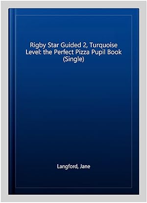 Immagine del venditore per Rigby Star Guided 2, Turquoise Level: the Perfect Pizza Pupil Book (Single) venduto da GreatBookPricesUK