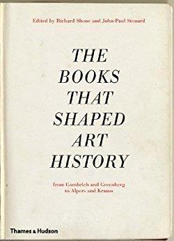 Immagine del venditore per Books That Shaped Art History : From Gombrich and Greenberg to Alpers and Krauss venduto da GreatBookPricesUK