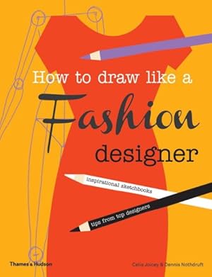 Immagine del venditore per How to Draw Like a Fashion Designer : Tips from Top Fashion Designers venduto da GreatBookPricesUK