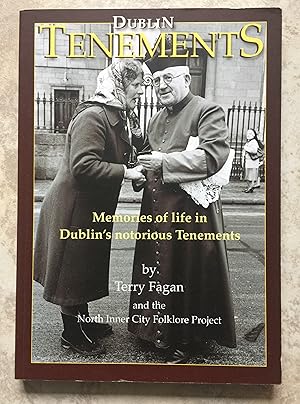 Dublin Tenements - The true story of Dublin's notorious housing as told by the people who lived t...