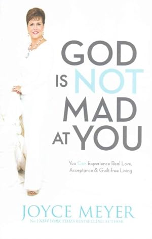 Seller image for God Is Not Mad at You : You Can Experience Real Love, Acceptance & Guilt-free Living for sale by GreatBookPricesUK