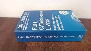 Seller image for Full Catastrophe Living, Revised Edition: How to cope with stress, pain and illness using mindfulness meditation for sale by BoundlessBookstore