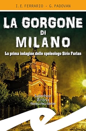Image du vendeur pour La Gorgone Di Milano. La Prima Indagine Dello Speleologo Sirio Furlan mis en vente par Piazza del Libro