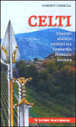 Seller image for Celti. Itinerari Storici E Turistici Tra Lombardia-Piemonte-Svizzera for sale by Piazza del Libro