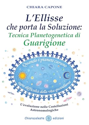Seller image for L' Ellisse Che Porta La Soluzione. Tecnica Planetogenetica Di Guarigione. L'evoluzione Delle Costell for sale by Piazza del Libro