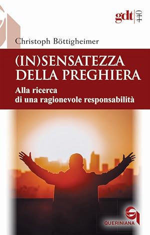 Seller image for (In)Sensatezza Della Preghiera. Alla Ricerca Di Una Ragionevole Responsabilita for sale by Piazza del Libro