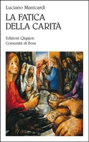 Imagen del vendedor de La Fatica Della Carita. Le Opere Di Misericordia a la venta por Piazza del Libro