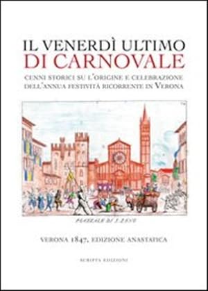 Imagen del vendedor de Il Venerdi Ultimo Di Carnevale. Cenni Storici Su L'origine E Celebrazione Dell'annua Festivita Ricor a la venta por Piazza del Libro