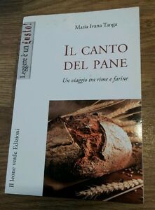 Seller image for Il Canto Del Pane. Un Viaggio Tra Rime E Farine for sale by Piazza del Libro