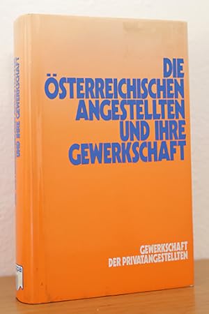 Bild des Verkufers fr Die sterreichischen Angestellten und ihre Gewerkschaft. Aus der Geschichte fr die Gegenwart lernen zum Verkauf von AMSELBEIN - Antiquariat und Neubuch