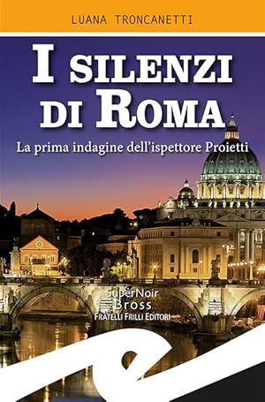 Seller image for I Silenzi Di Roma. La Prima Indagine Dell'ispettore Proietti for sale by Piazza del Libro