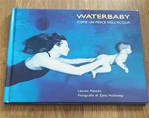 Seller image for Waterbaby. Come Un Pesce Nell'acqua. for sale by Piazza del Libro