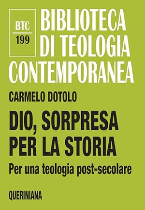 Seller image for Dio, Sorpresa Per La Storia. Per Una Teologia Post-Secolare for sale by Piazza del Libro