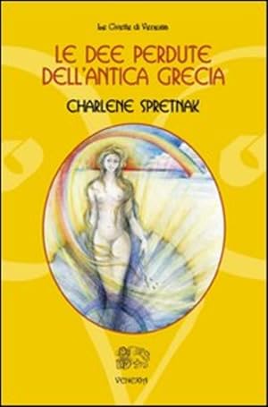 Seller image for Le Dee Perdute Dell'antica Grecia for sale by Piazza del Libro