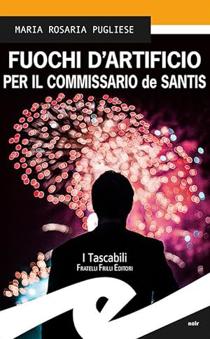 Seller image for Fuochi D'artificio Per Il Commissario De Santis for sale by Piazza del Libro