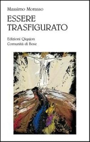 Immagine del venditore per Essere Trasfigurato. Una Lettura Teologica Dell'opera Di William Congdon venduto da Piazza del Libro