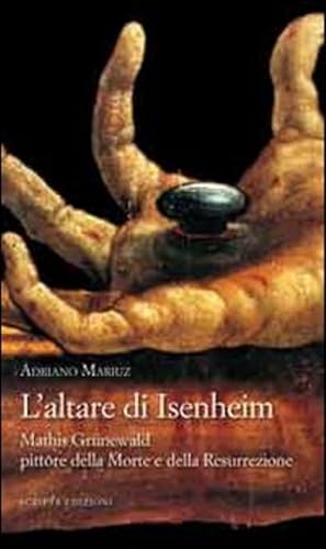 Immagine del venditore per L' Altare Di Isenheim. Mathis Gr�newald Pittore Della Morte E Della Resurrezione venduto da Piazza del Libro