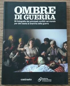 Imagen del vendedor de Ombre Di Guerra. 90 Fotografie Dai Principali Conflitti Nel Mondo Per Dire Basta Al Dramma Della Gue a la venta por Piazza del Libro