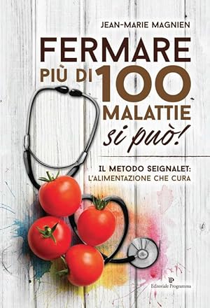 Immagine del venditore per Fermare Piu Di 100 Malattie Si Puo! Il Metodo Seignalet: L'alimentazione Che Cura venduto da Piazza del Libro