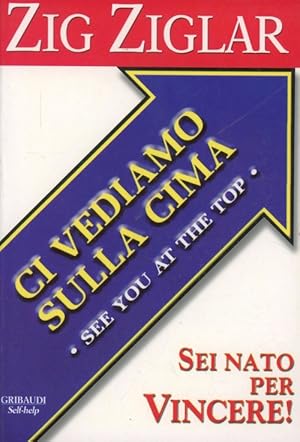 Immagine del venditore per Ci Vediamo Sulla Cima. Sei Nato Per Vincere! venduto da Piazza del Libro