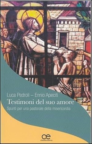 Seller image for Testimoni Del Suo Amore. Spunti Per Una Pastorale Della Misericordia for sale by Piazza del Libro