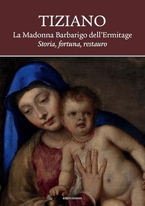 Imagen del vendedor de Tiziano. La Madonna Barbarigo Dell'ermitage. Storia, Fortuna, Restauro. Ediz. Illustrata a la venta por Piazza del Libro