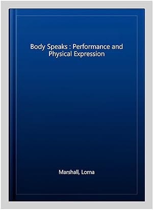 Imagen del vendedor de Body Speaks : Performance and Physical Expression a la venta por GreatBookPricesUK