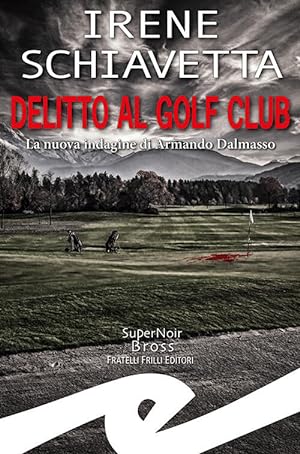 Seller image for Delitto Al Golf Club. La Nuova Indagine Di Armando Dalmasso for sale by Piazza del Libro