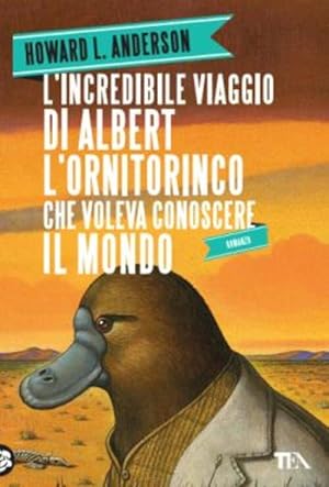 Seller image for L' Incredibile Viaggio Di Albert L'ornitorinco Che Voleva Conoscere Il Mondo for sale by Piazza del Libro