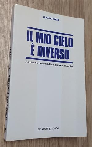 Immagine del venditore per Il Mio Cielo E Diverso. Acrobazie Mentali Di Un Giovane Disabile venduto da Piazza del Libro