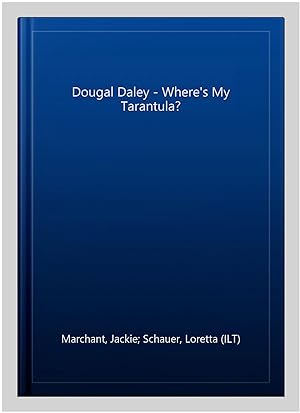 Seller image for Dougal Daley - Where's My Tarantula? for sale by GreatBookPricesUK