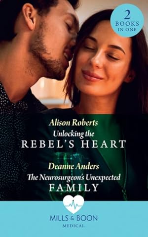 Seller image for Unlocking The Rebel's Heart / The Neurosurgeon's Unexpected Family for sale by GreatBookPricesUK