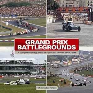 Imagen del vendedor de Grand Prix Battlegrounds: A Comprehensive Guide to All Formula 1 Circuits Since 1950 a la venta por WeBuyBooks