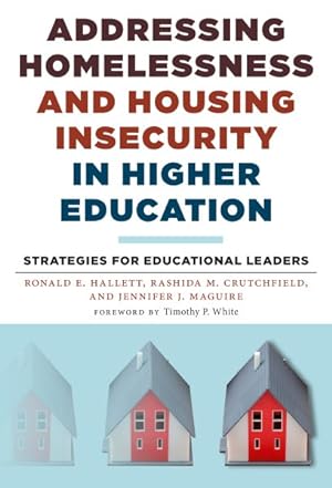 Seller image for Addressing Homelessness and Housing Insecurity in Higher Education : Strategies for Educational Leaders for sale by GreatBookPricesUK