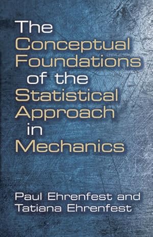 Image du vendeur pour Conceptual Foundations of the Statistical Approach in Mechanics : Dover Books on Physics mis en vente par GreatBookPricesUK