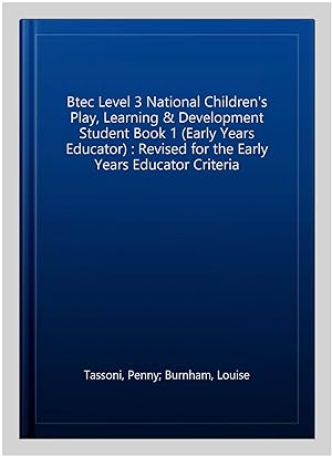 Immagine del venditore per Btec Level 3 National Children's Play, Learning & Development Student Book 1 (Early Years Educator) : Revised for the Early Years Educator Criteria venduto da GreatBookPricesUK