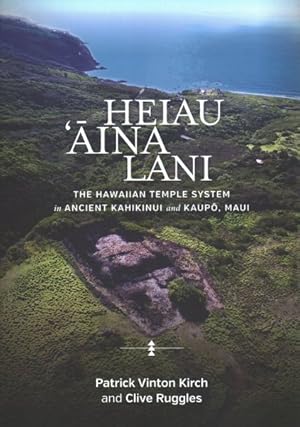 Seller image for Heiau, 'Aina, Lani : The Hawaiian Temple System in Ancient Kahikinui and Kaupo, Maui for sale by GreatBookPricesUK