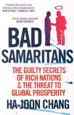 Seller image for Bad Samaritans : The Guilty Secrets of Rich Nations and the Threat to Global Prosperity for sale by GreatBookPricesUK