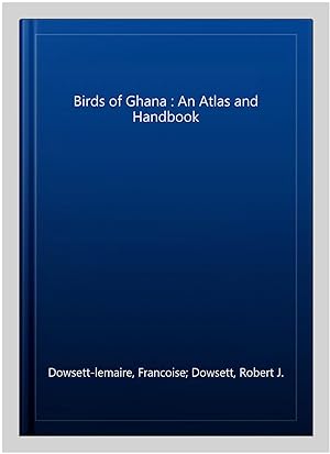 Bild des Verkufers fr Birds of Ghana : An Atlas and Handbook zum Verkauf von GreatBookPricesUK
