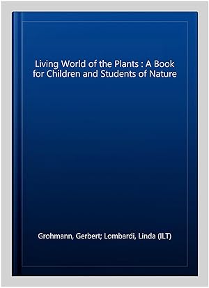 Bild des Verkufers fr Living World of the Plants : A Book for Children and Students of Nature zum Verkauf von GreatBookPricesUK