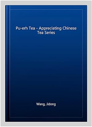 Bild des Verkufers fr Pu-erh Tea - Appreciating Chinese Tea Series zum Verkauf von GreatBookPricesUK