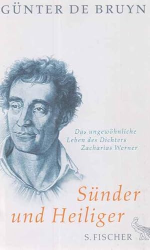 Bild des Verkufers fr Snder und Heiliger : das ungewhnliche Leben des Dichters Zacharias Werner. Von Gnter de Bruyn. zum Verkauf von Fundus-Online GbR Borkert Schwarz Zerfa